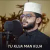 Abdurahman Kunnath - Tu Kuja Man Kuja - Single